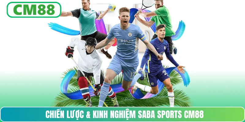 Chiến lược & kinh nghiệm SABA Sports CM88